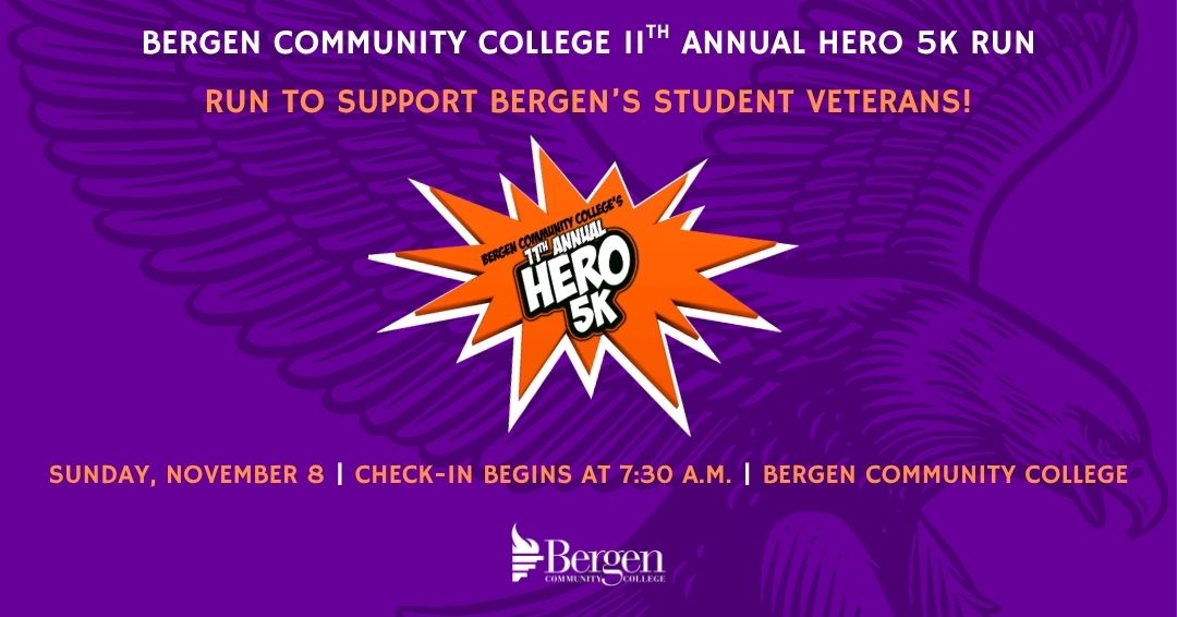 Bergen Community College 11th Annual Hero 5K Run Run to support Bergen's student veterans!
