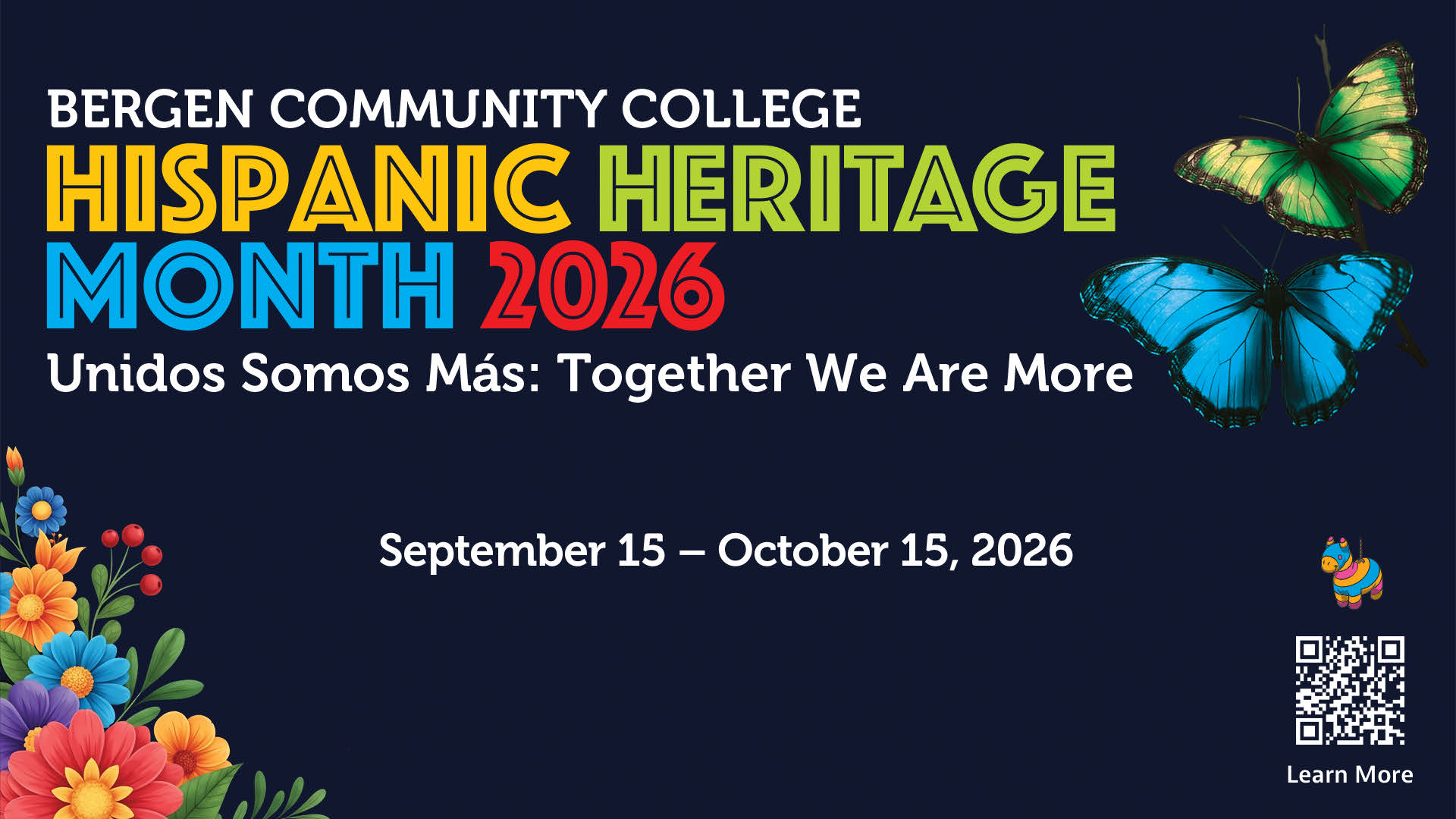 Bergen Community College Hispanic Heritage Month 2026 Unidos Somos Mas: Together We Are More September 15 - October 15, 2026 Hispanic Serving Institute (HSI) Week 9/8 - 9/14, 2026