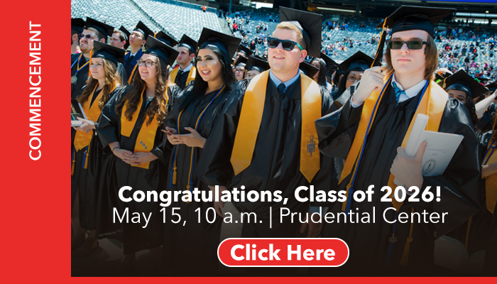 Congratulations, Class of 2026! - May 15, 10am - Prudential Center