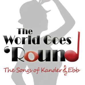 The World Goes Round The Songs of Kander and Ebb